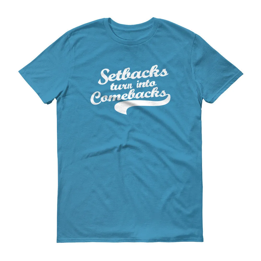 Men's Setbacks Turn into Comebacks short sleeve t-shirt