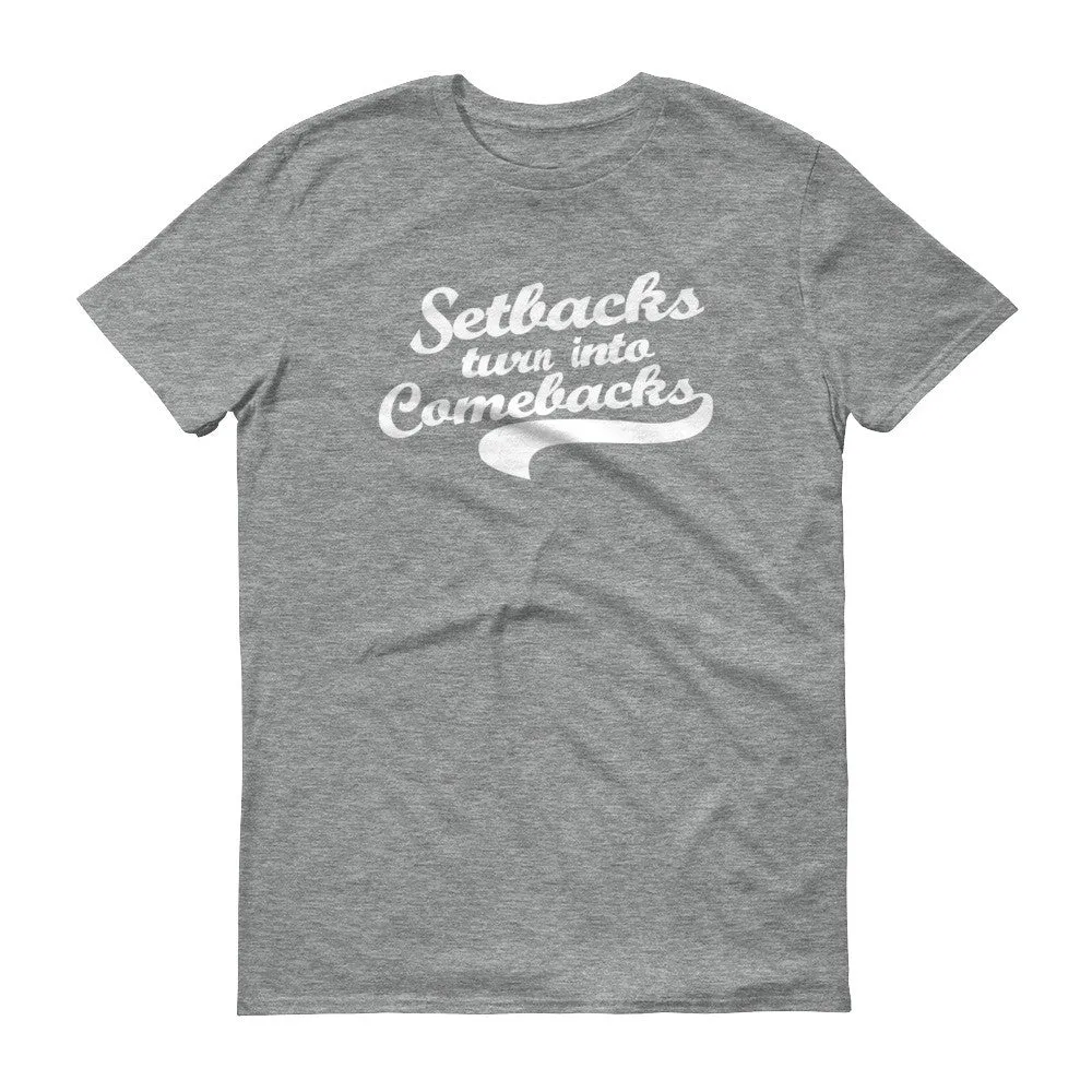 Men's Setbacks Turn into Comebacks short sleeve t-shirt