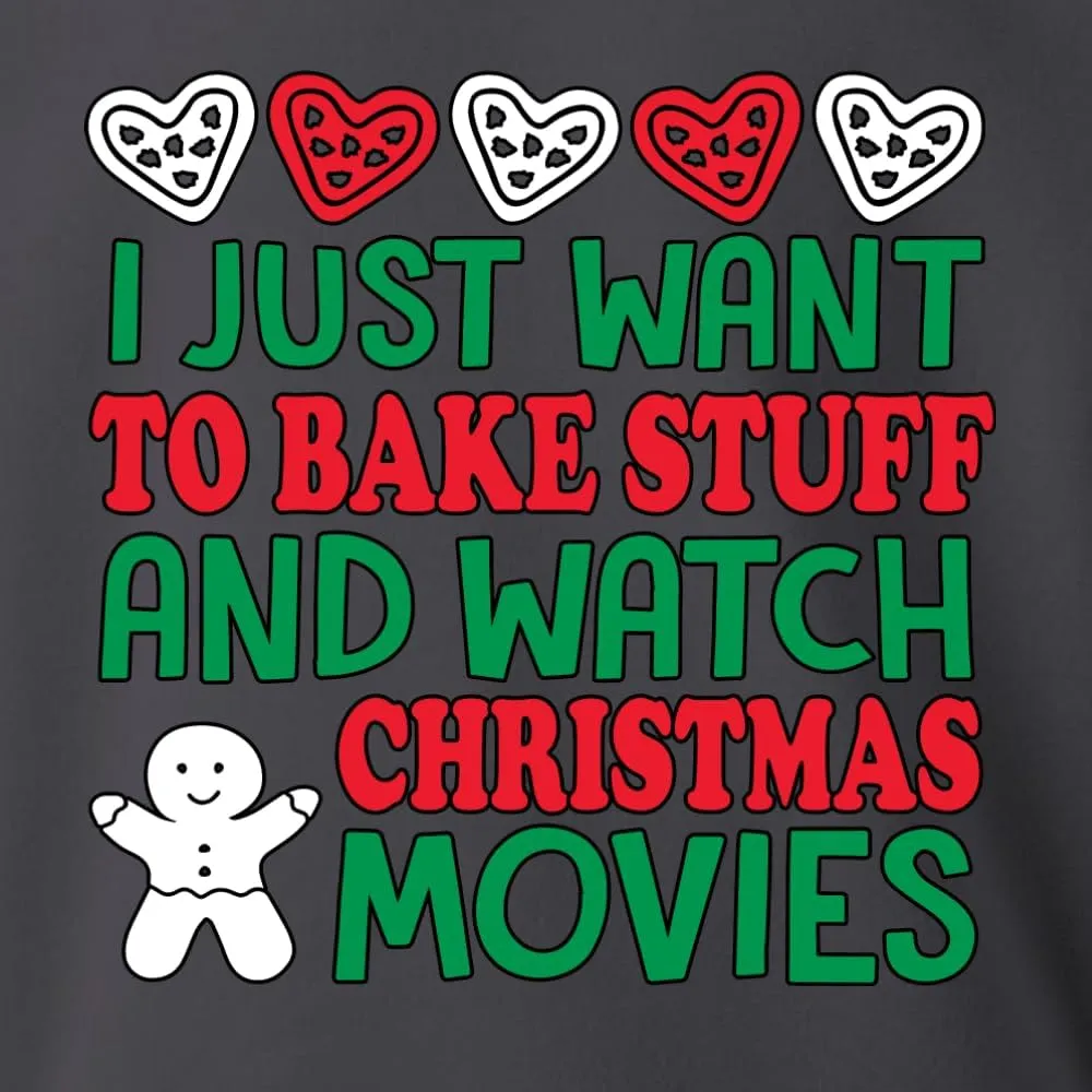 Wild Bobby I Just want to Bake Stuff and Watch Christmas Movies Christmas Unisex Crewneck Graphic Sweatshirt